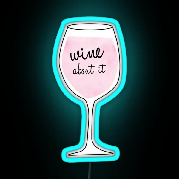 Wine About It RGB Neon Sign