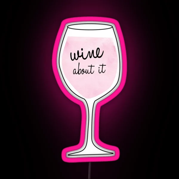 Wine About It RGB Neon Sign
