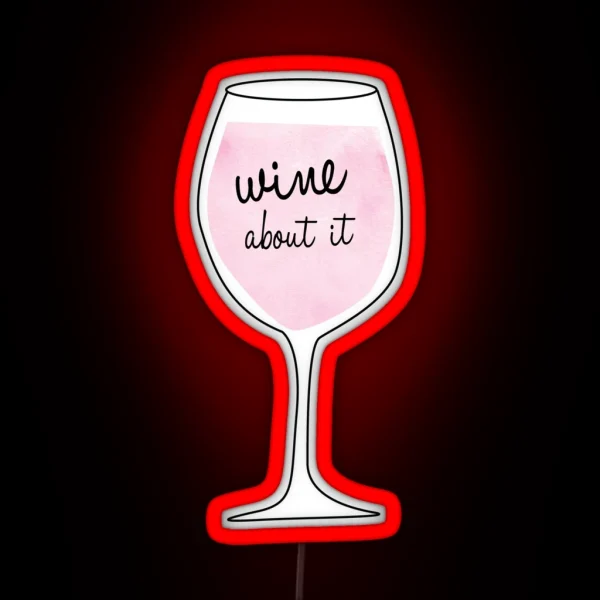 Wine About It RGB Neon Sign