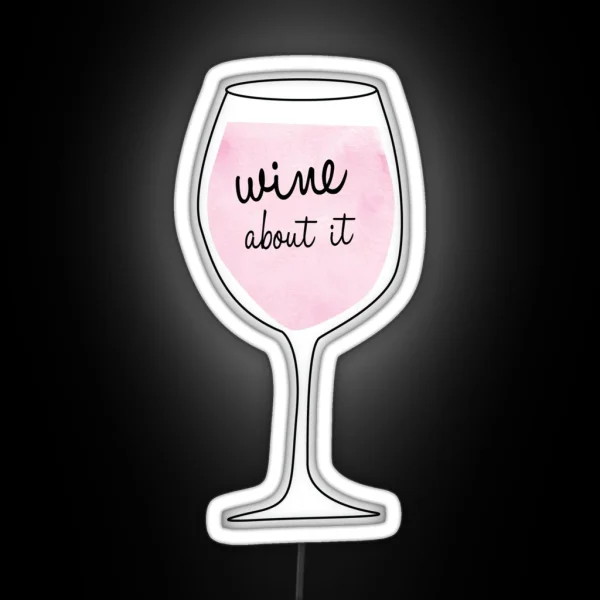 Wine About It RGB Neon Sign