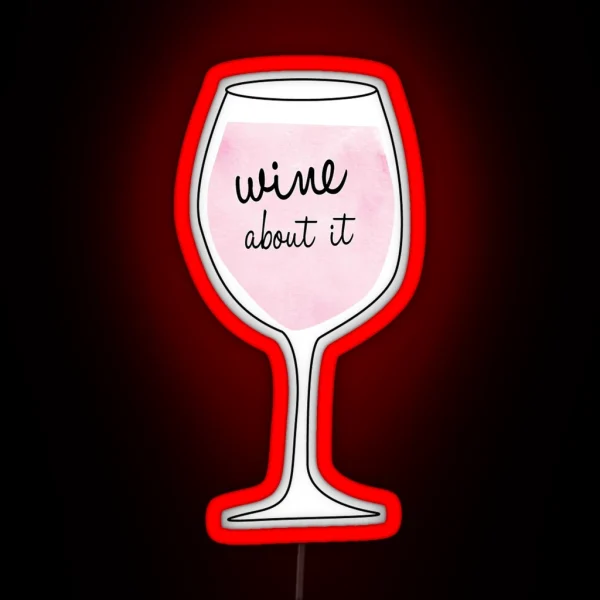 Wine About It RGB Neon Sign