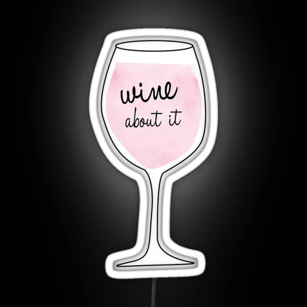 Wine About It RGB Neon Sign