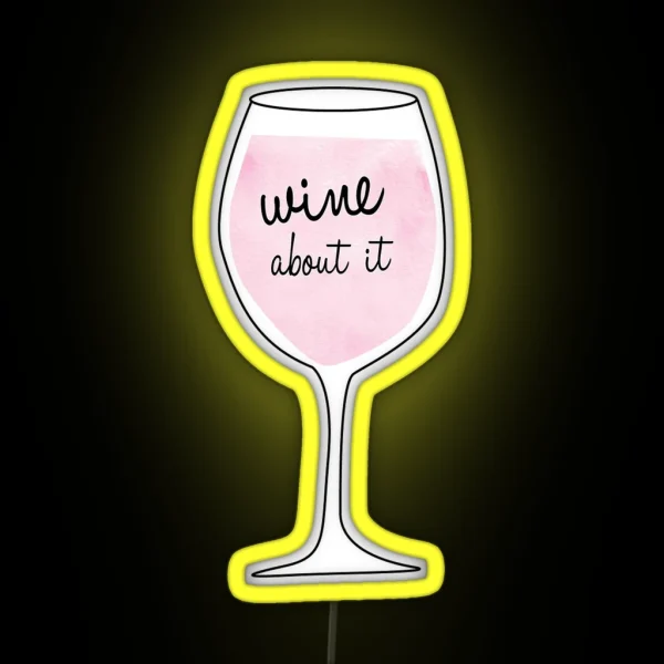 Wine About It RGB Neon Sign