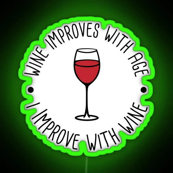 Wine Improves With Age I Improve With Wine RGB Neon Sign