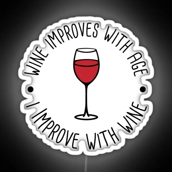 Wine Improves With Age I Improve With Wine RGB Neon Sign