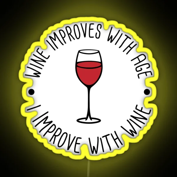 Wine Improves With Age I Improve With Wine RGB Neon Sign