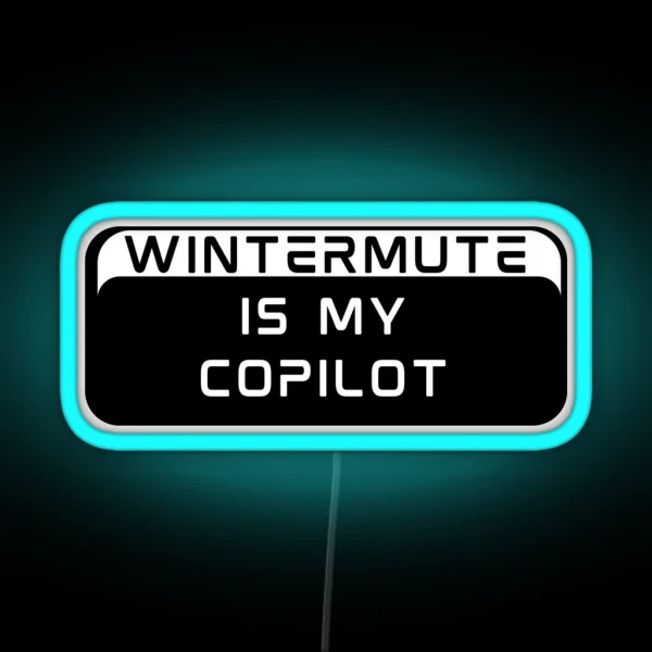 Wintermute Is My Copilot RGB Neon Sign