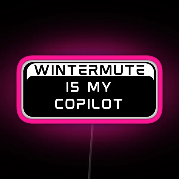 Wintermute Is My Copilot RGB Neon Sign
