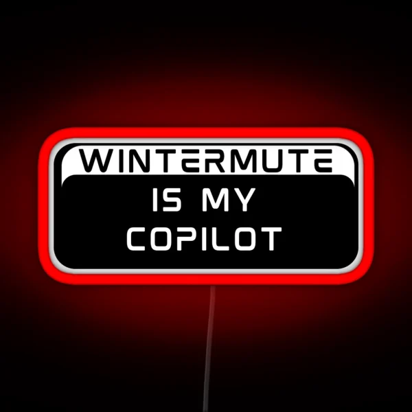 Wintermute Is My Copilot RGB Neon Sign