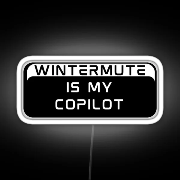 Wintermute Is My Copilot RGB Neon Sign