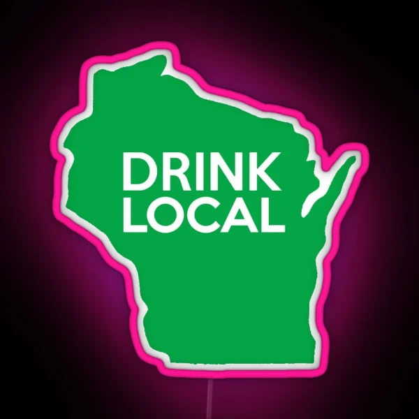 Wisconsin Drink Local WI Green RGB Neon Sign