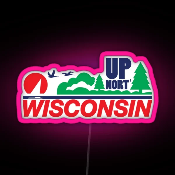 Wisconsin License Plate Up Nort Funny Up North RGB Neon Sign