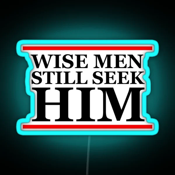 Wise Men Still Seek Him Christian RGB Neon Sign