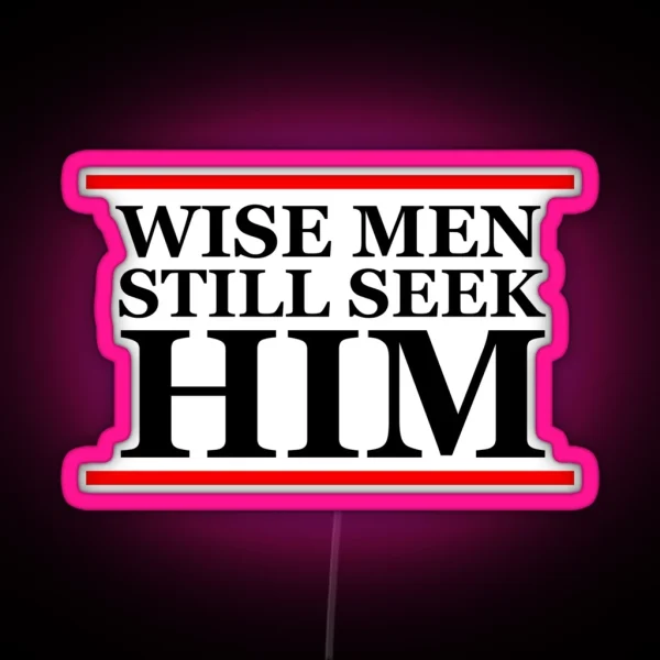 Wise Men Still Seek Him Christian RGB Neon Sign