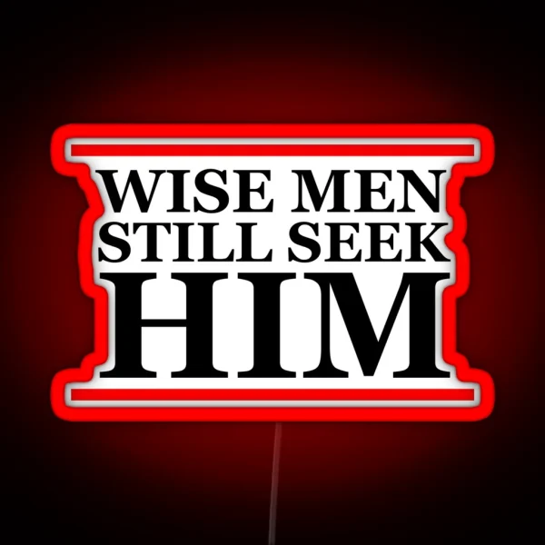 Wise Men Still Seek Him Christian RGB Neon Sign