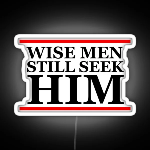 Wise Men Still Seek Him Christian RGB Neon Sign