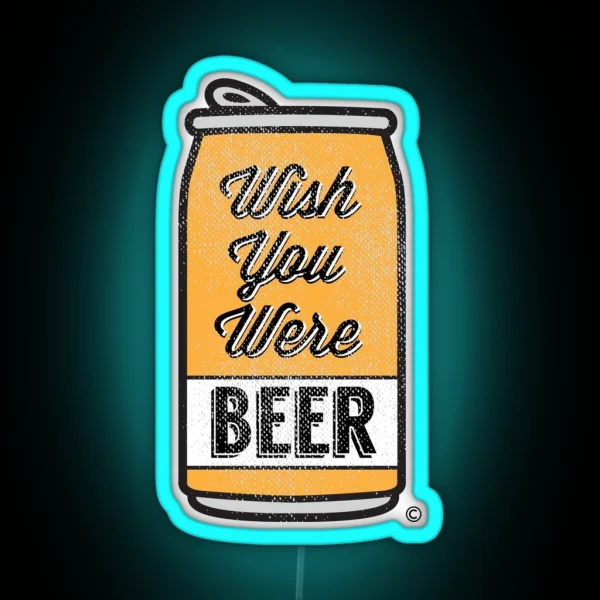 Wish You Were Beer RGB Neon Sign