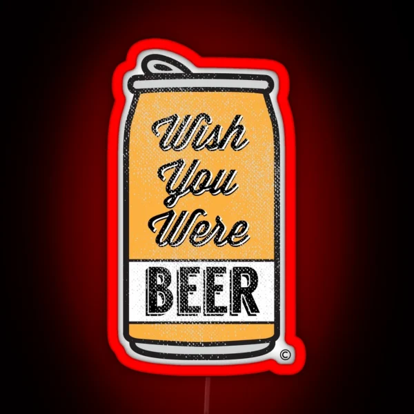Wish You Were Beer RGB Neon Sign