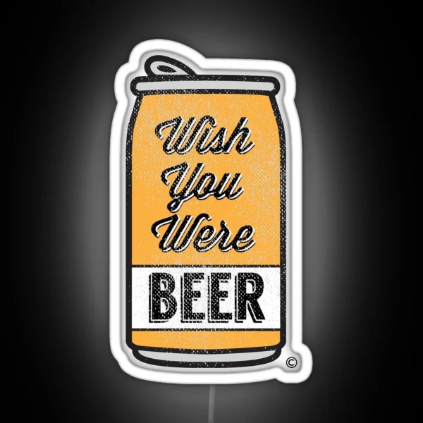 Wish You Were Beer RGB Neon Sign