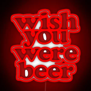 Wish You Were Beer RGB Neon Sign