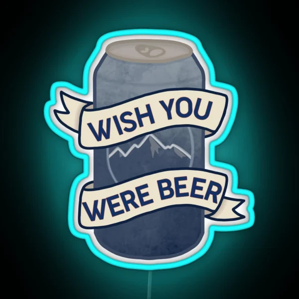Wish You Were Beer RGB Neon Sign