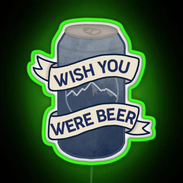 Wish You Were Beer RGB Neon Sign