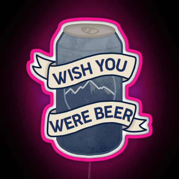 Wish You Were Beer RGB Neon Sign