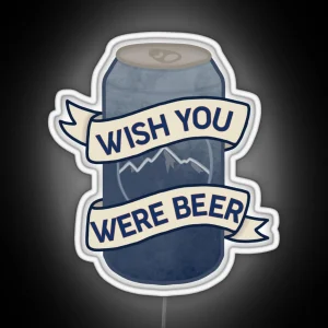 Wish You Were Beer RGB Neon Sign