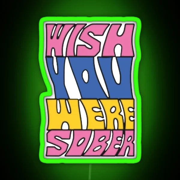 Wish You Were Sober 70 S 80 S Pastel Aesthetic RGB Neon Sign