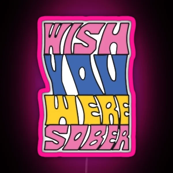 Wish You Were Sober 70 S 80 S Pastel Aesthetic RGB Neon Sign