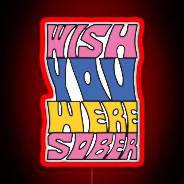 Wish You Were Sober 70 S 80 S Pastel Aesthetic RGB Neon Sign