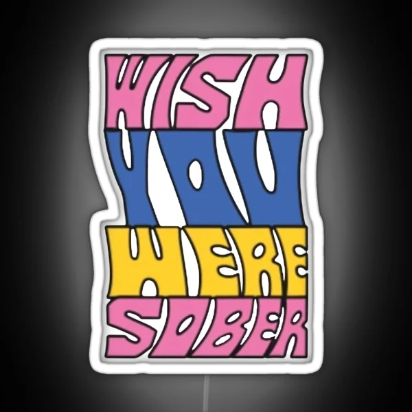 Wish You Were Sober 70 S 80 S Pastel Aesthetic RGB Neon Sign