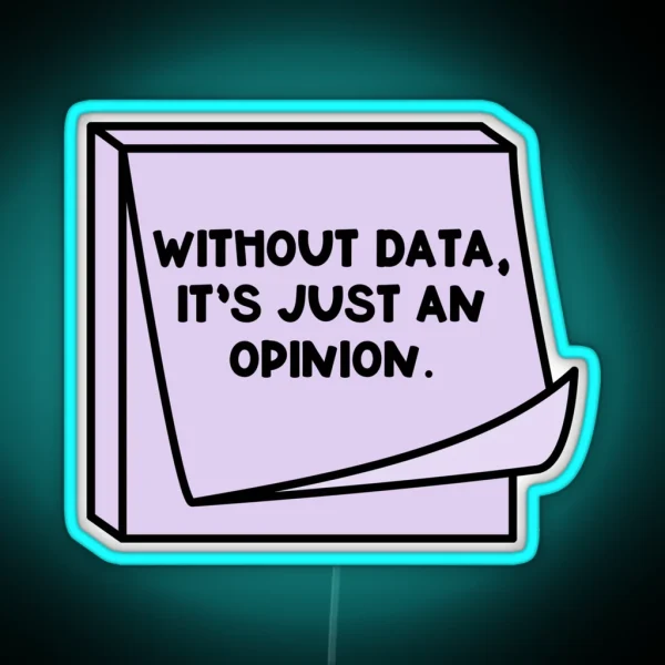 Without Data It S Just An Opinion RGB Neon Sign