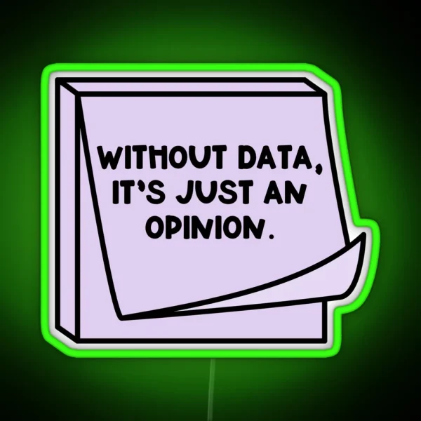 Without Data It S Just An Opinion RGB Neon Sign
