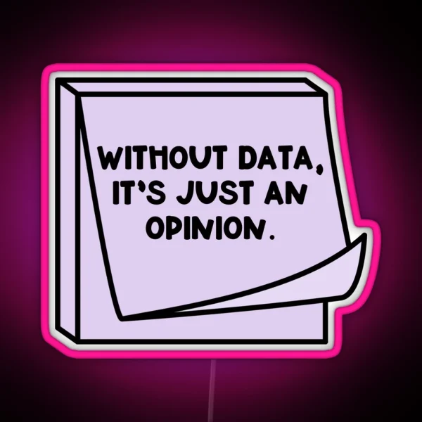 Without Data It S Just An Opinion RGB Neon Sign