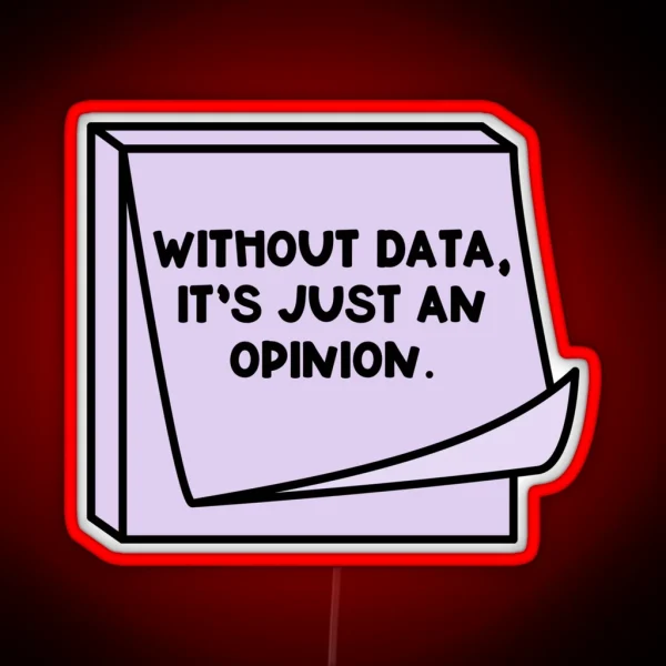 Without Data It S Just An Opinion RGB Neon Sign