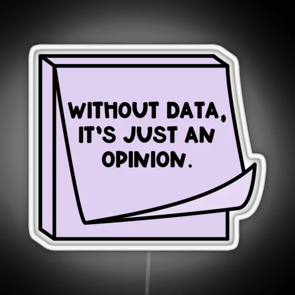 Without Data It S Just An Opinion RGB Neon Sign