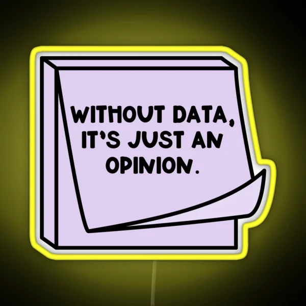 Without Data It S Just An Opinion RGB Neon Sign