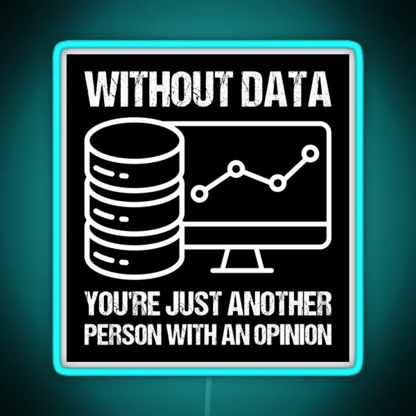 Without Data You Re Just Another Person With RGB Neon Sign