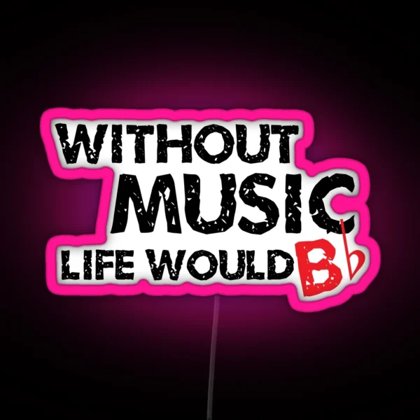 Without Music Life Would B Flat RGB Neon Sign