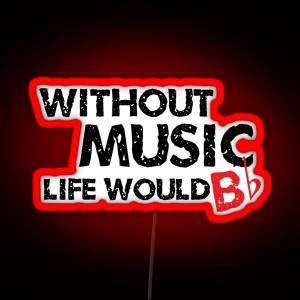 Without Music Life Would B Flat RGB Neon Sign