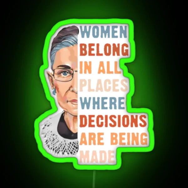 Women Belong In All Place Where Decisions Are Being Made RGB Neon Sign