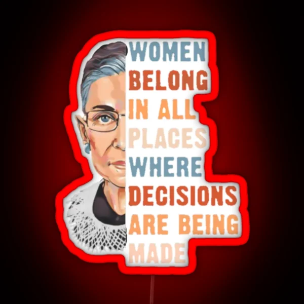 Women Belong In All Place Where Decisions Are Being Made RGB Neon Sign