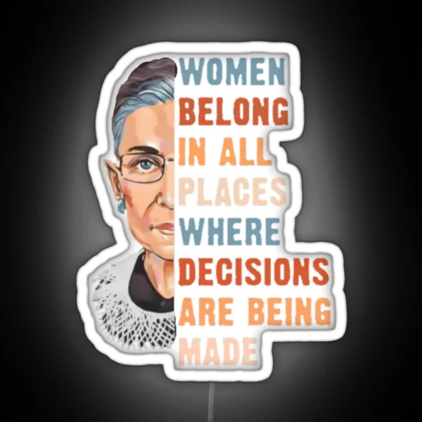 Women Belong In All Place Where Decisions Are Being Made RGB Neon Sign
