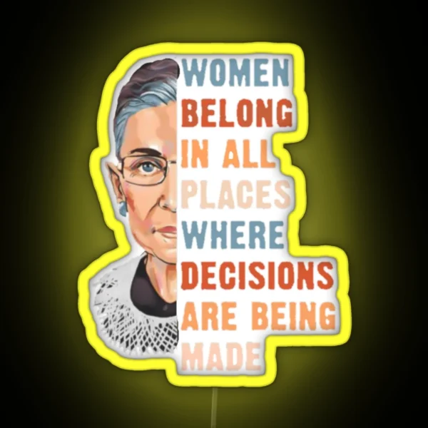 Women Belong In All Place Where Decisions Are Being Made RGB Neon Sign