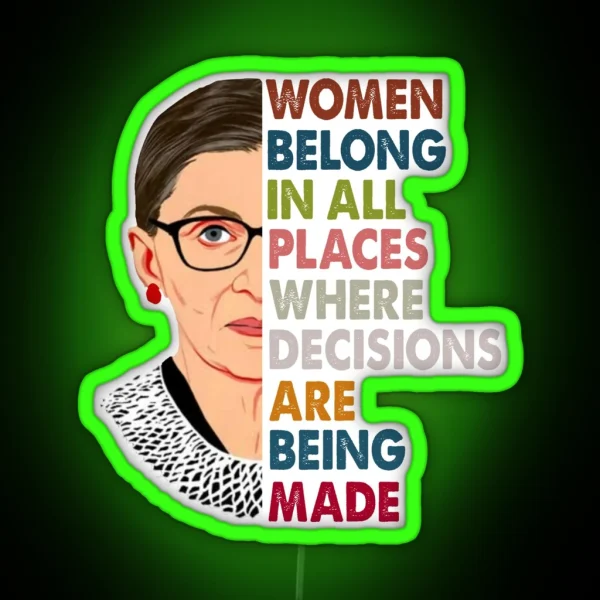 Women Belong In All Places Ruth Bader Ginsburg RBG Feminist RGB Neon Sign