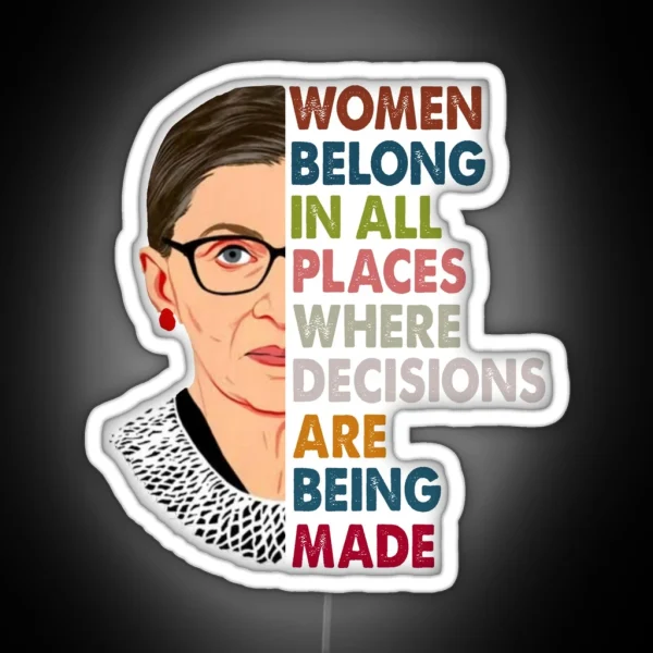 Women Belong In All Places Ruth Bader Ginsburg RBG Feminist RGB Neon Sign