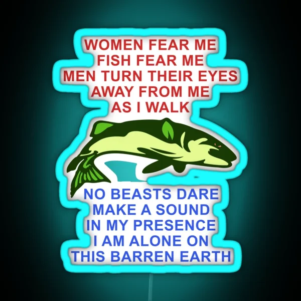 Women Fear Me Fish Fear Me Men Turn Their Eyes Fishing RGB Neon Sign