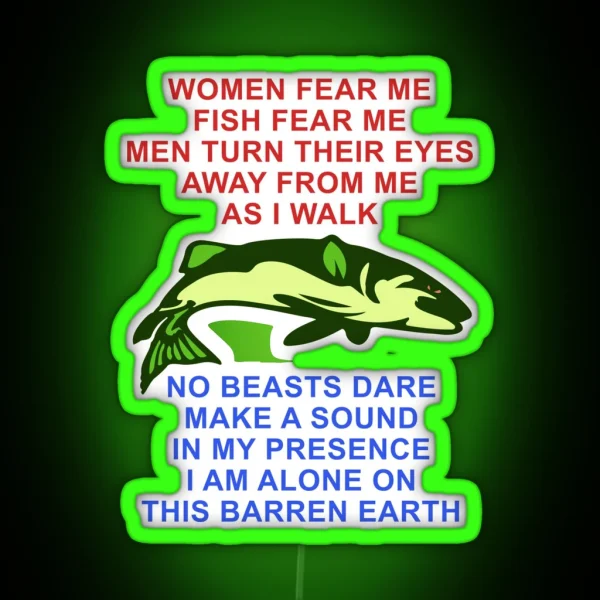 Women Fear Me Fish Fear Me Men Turn Their Eyes Fishing RGB Neon Sign