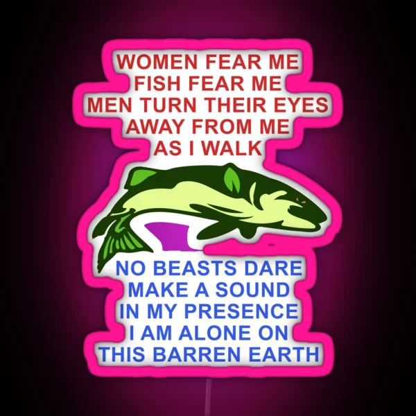 Women Fear Me Fish Fear Me Men Turn Their Eyes Fishing RGB Neon Sign